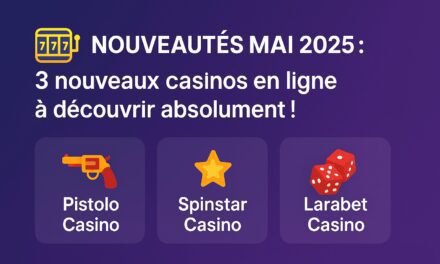 Nouveautés mai 2025 : 3 nouveaux casinos en ligne à découvrir absolument !