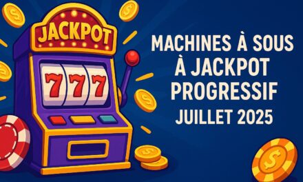 Les Machines à Sous à Jackpot Progressif à Tester en Juillet 2025 🎰💎