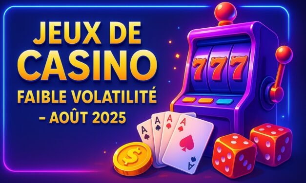 [GUIDE] Les Jeux de Casino à faible volatilité en Aout 2025 🎯